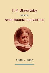 H.P. Blavatsky aan de Amerikaanse conventies: 1888-1891 - H.P. Blavatsky, Kirby Van Mater (ISBN 9789491433108)