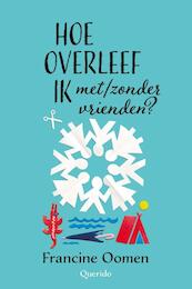 Hoe overleef ik met/zonder vrienden? - Francine Oomen (ISBN 9789045117706)