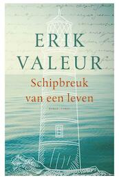 Schipbreuk van een leven - Erik Valeur (ISBN 9789023499961)