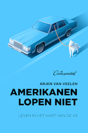 Amerikanen lopen niet - Arjen van Veelen (ISBN 9789082821635)