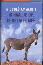 Ik haal je op, ik neem je mee - Niccolo Ammaniti, Niccolò Ammaniti (ISBN 9789048805433)