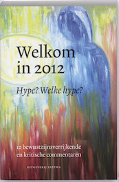 Welkom in 2012 Hype Welke Hype - (ISBN 9789076407272)