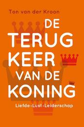De terugkeer van de koning - Ton van der Kroon (ISBN 9789020208603)