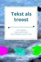 Tekst als troost - Beatrijs Hofland (ISBN 9789402174168)