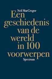 Geschiedenis van de wereld in 100 voorwerpen - Neil MacGregor (ISBN 9789000302352)