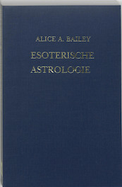 Esoterische astrologie - A.A. Bailey, R.L.V. Tierie-Versteegh (ISBN 9789062716463)