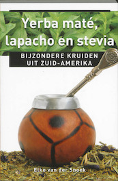 Yerba maté, lapacho en stevia - Elke van der Snoek (ISBN 9789020204230)