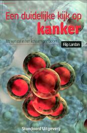 Een duidelijke kijk op kanker - Filip Lardon (ISBN 9789034194404)