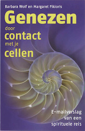Genezen door contact met je cellen - B. Wolf, M. Fikioris (ISBN 9789077247761)