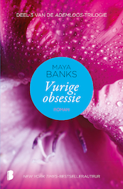 Vurige obsessie deel 3 van de ademloos-trilogie - Maya Banks (ISBN 9789022565780)