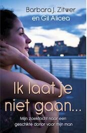 Ik laat je niet gaan - Gil Alicea, Barbara Zitwer (ISBN 9789021556765)