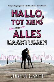 Hallo, tot ziens en alles daartussen - Jennifer E. Smith (ISBN 9789026141201)