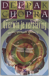 Overwin je verslaving - D. Chopra (ISBN 9789021580265)