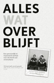 Alles wat overblijft - Joshua Fields Millburn, Ryan Nicodemus (ISBN 9789024586608)