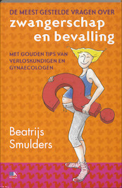 De meest gestelde vragen over zwangerschap en bevalling - B. Smulders (ISBN 9789021545837)