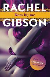 Kom bij me - Rachel Gibson (ISBN 9789045205458)