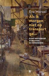 Als ik morgen niet op transport ga - Eva Moraal (ISBN 9789023489528)