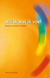 Wil ik wat ik voel - Tessa Gottschal (ISBN 9789063789473)