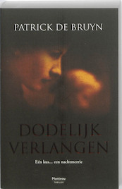 Dodelijk verlangen - Patrick De Bruyn (ISBN 9789022323908)