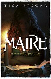 Maire - de roep van de jachtmaan - Tisa Pescar (ISBN 9789024563869)