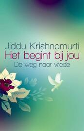 Het begint bij jou - Jiddu Krishnamurti, J. Krishnamurti (ISBN 9789045312347)