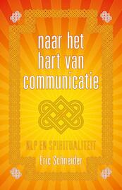 Naar het hart van communicatie - Eric Schneider (ISBN 9789081747929)