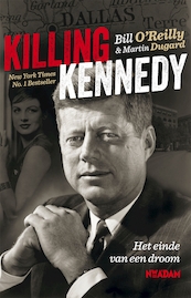 Killing Kennedy - Bill O'Reilly, Martin Dugard (ISBN 9789046814475)