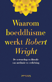 Waarom boeddhisme werkt - Robert Wright (ISBN 9789044636383)