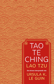 Tao Te Ching - Lao Tzu - Ursula K. Le Guin, Lao Tzu (ISBN 9789020216851)