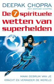 De zeven spirituele wetten van superhelden - Deepak Chopra, Gotham Chopra (ISBN 9789021550749)