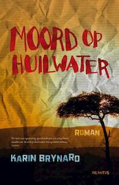 Moord op Huilwater - Karin Brynard (ISBN 9789089530509)