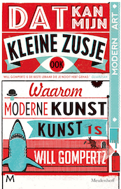 Dat kan mijn kleine zusje ook - Will Gompertz (ISBN 9789029088138)