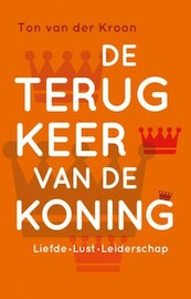 De terugkeer van de koning - Ton van der Kroon (ISBN 9789020208597)