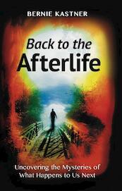 Back to the Afterlife - Bernie Kastner (ISBN 9781618613127)