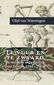 Te vuur en te zwaard - Olaf van Nimwegen (ISBN 9789035142107)