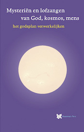 1.Mysteriën en lofzangen van God, kosmos, mens - André de Boer (ISBN 9789067324663)