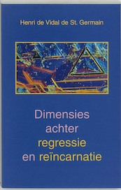 Dimensies achter regressie en reincarnatie - H. de Vidal de Saint Germain (ISBN 9789020281637)