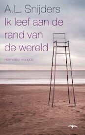 Ik leef aan de rand van de wereld - A.L. Snijders (ISBN 9789400400238)