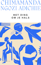 Het ding om je hals - Chimamanda Ngozi Adichie (ISBN 9789023456339)