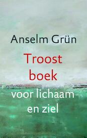 Troostboek voor lichaam en ziel - Anselm Grün (ISBN 9789043527453)