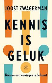 Kennis is geluk - Joost Zwagerman (ISBN 9789029584388)