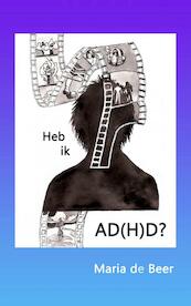 Heb ik AD(H)D? - Maria de Beer (ISBN 9789402134957)