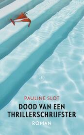 Dood van een thrillerschrijfster - Pauline Slot (ISBN 9789029505727)