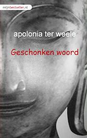 Geschonken woord - A. ter Weele (ISBN 9789491080340)