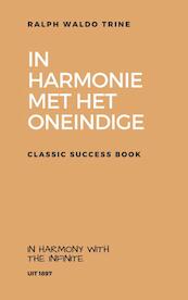 In Harmonie met het Oneindige - Ralph Waldo Trine (ISBN 9789402147469)