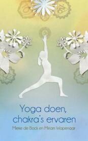 Yoga doen, chakra's ervaren - Mieke de Bock, Miriam Wapenaar (ISBN 9789045311647)