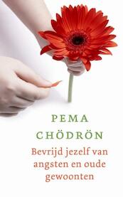 Bevrijd jezelf van angsten en oude gewoonten - Pema Chödrön (ISBN 9789025902230)