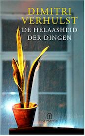 De helaasheid der dingen - Dimitri Verhulst (ISBN 9789046703502)