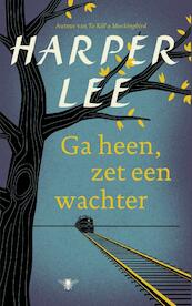 Ga heen, zet een wachter - Harper Lee (ISBN 9789023493938)