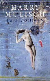 Twee vrouwen - Harry Mulisch (ISBN 9789023466642)